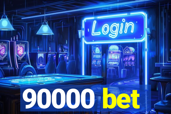 90000 bet